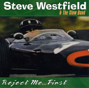 Steve Westfield &amp; The Slow Band - Reject Me... First