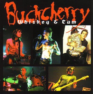 Buckcherry - Whiskey &amp; Cum (bootleg)