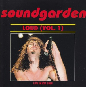 Soundgarden - Loud (Vol.1) (bootleg)