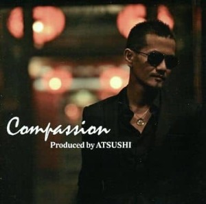(J-Pop)Exile Atsuchi - Compassion produced by Atsushi