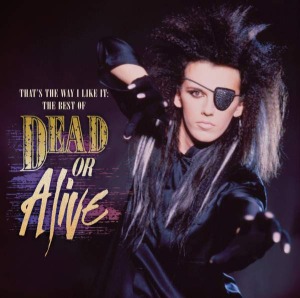 Dead Or Alive - That&#039;s The Way I Like It: The Best Of