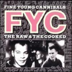 Fine Young Cannibals - The Raw &amp; The Cooked