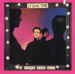 The Lilac Time - &amp; Love For All