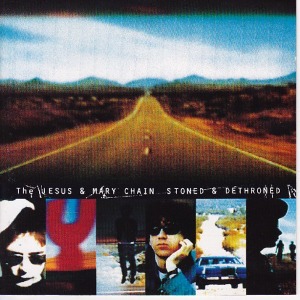 Jesus And Mary Chain - Stoned &amp; Dethroned