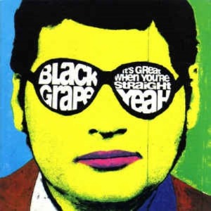 Black Grape - It&#039;s Great When You&#039;re Straight... Yeah