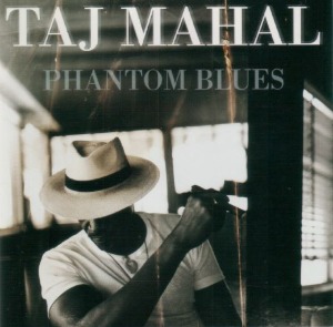 Taj Mahal - Phantom Blues