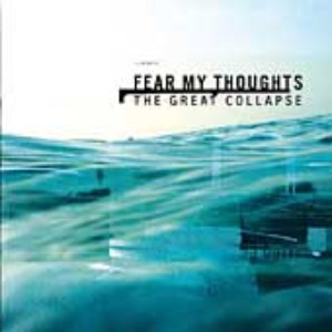 Fear My Thoughts - The Great Collapse (digi)