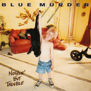 Blue Murder - Nothin&#039; But Trouble