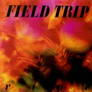 Field  Trip - Ripe