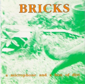 Bricks - A Microphone And A Box Of Dirt