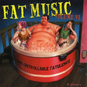 V.A. - Uncontrollable Fatulence: Fat Music Volume VI