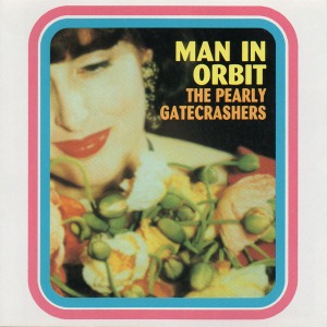 The Pearly Gatecrashers - Man In Orbit (Single)