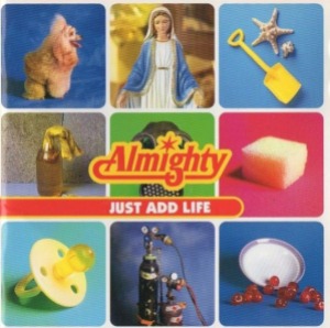 The Almighty - Just Add Life