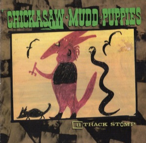 Chickasaw Mudd Puppies - 8 Track Stomp