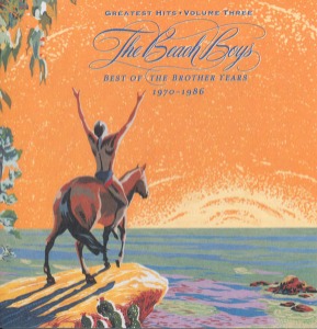 The Beach Boys - Greatest Hits Volume Three: Best Of The Brother Years 1970-1986