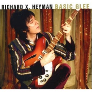Richard X. Heyman - Basic Glee