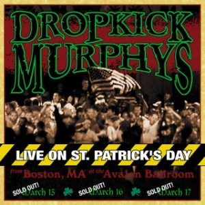 Dropkick Murphys – Live On St. Patrick&#039;s Day