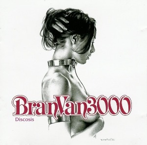 Bran Van 3000 - Discosis