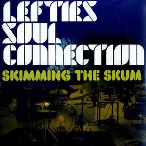 Lefties Soul Connection – Skimming The Skum