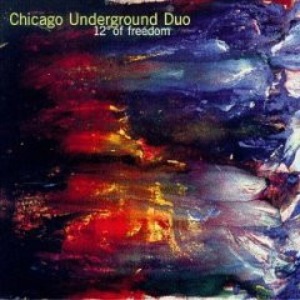 Chicago Underground Duo – 12° Of Freedom