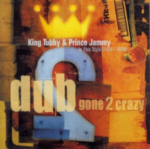 King Tubby &amp; Prince Jammy - Dub Gone 2 Crazy