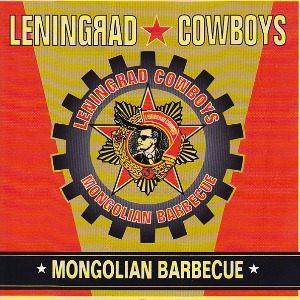 Leningrad Cowboys - Mongolian Barbecue