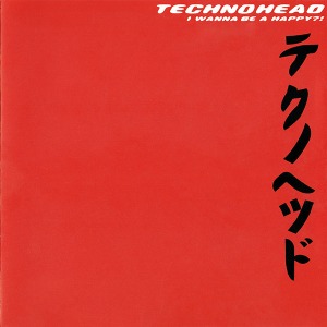 Technohead – I Wanna Be A Happy?!
