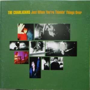 The Charlatans – Just When You&#039;re Thinkin&#039; Things Over (Single)