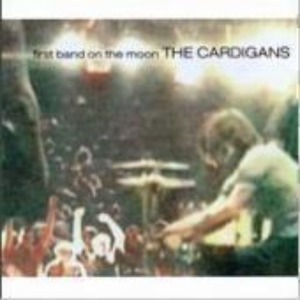 The Cardigans - First Band On The Moon