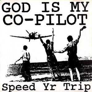 God Is My Co-Pilot – Speed Yr Trip