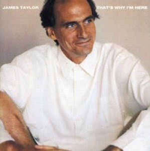James Taylor - That&#039;s Why I&#039;m Here