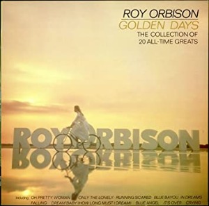Roy Orbison – Golden Days