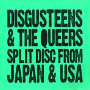 Disgusteens &amp; The Queers – Split Disc From Japan And USA