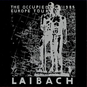 Laibach – The Occupied Europe Tour 1985
