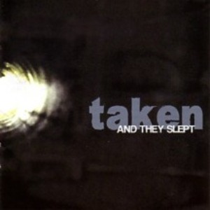 Taken – And They Slept