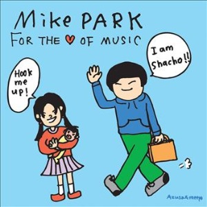 Mike Park – For The ♥ Of Music