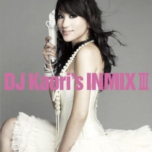 (J-Pop)DJ Kaori – DJ Kaori&#039;s Inmix III