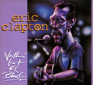 Eric Clapton – Nuthin&#039; But The Blues (2cd - bootleg) (digi)