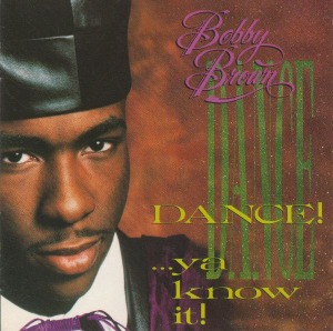 Bobby Brown – Dance!...Ya Know It!