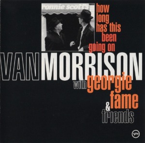 Van Morrison with Georgie Fame &amp; Friends - How Long Has This Been Going On