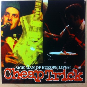 Cheap Trick – Sick Man Of Europe Lives! (bootleg)