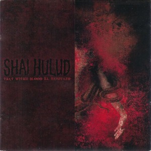 Shai Hulud – That Within Blood Ill-Tempered