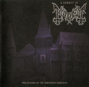 V.A. - Originators Of The Northern Darkness: A Tribute To Mayhem
