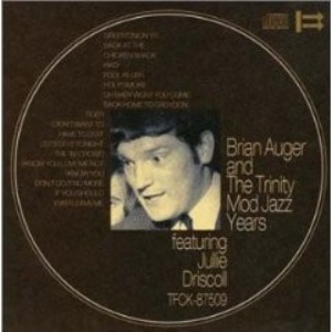 Brian Auger And The Trinity – Mod Jazz Years Featuring Jullie Driscoll