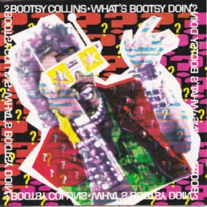 Boosty Collins - What&#039;s Bootsy Doin&#039;?