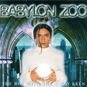 Babylon Zoo – The Boy With The X-Ray Eyes