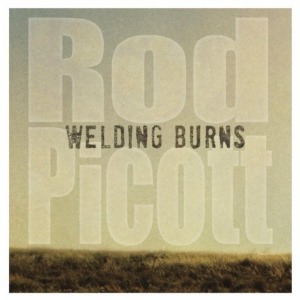 Rod Picott – Welding Burns (digi)