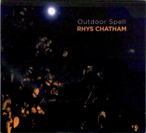 Rhys Chatham – Outdoor Spell (digi)