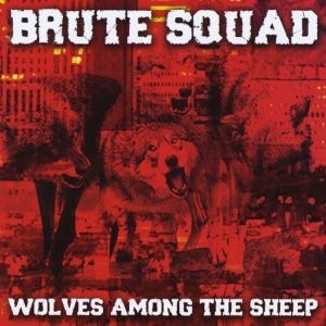 Brute Squad – Wolves Among The Sheep