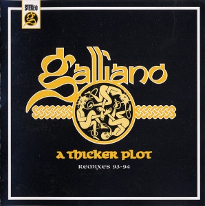 Galliano – A Thicker Plot: Remixes 93-94